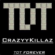 { T.D.T } CrazyyKillaz